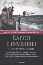 36247 - Marzo Magno, A. cur - Rapidi e invisibili. Storie di sommergibili