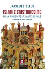 36278 - Ellul, J. - Islam e Cristianesimo. Una parentela impossibile