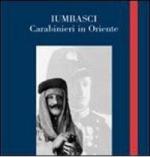 36280 - AAVV,  - Iumbasci. Carabinieri in Oriente