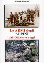36313 - Signorini, M. - Armi degli Alpini dall'Ottocento a oggi (Le)