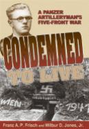 36357 - Frisch-Jones, F.A.-W.D. - Condemned to live. A Panzer Artilleryman's Five-Front War