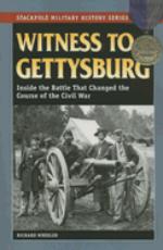 36448 - Wheeler, R. - Witness to Gettysburg. Inside the Battle that changed the course of the Civil War