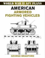 36511 - Bradford, G. - World War II AFV Plans: American Armored Fighting Vehicles