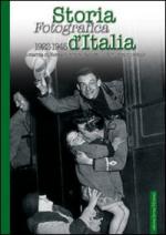 36563 - AAVV,  - Storia fotografica d'Italia 1922-1945. La marcia su Roma, il regime fascista, la II Guerra Mondiale