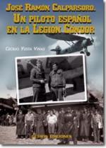 36571 - Yusta Vinas, C. - Jose' Ramon Calparsoro. Un piloto espanol en la Legion Condor