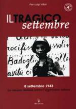 36601 - Villari, P.L. - Tragico settembre. 8 settembre 1943. La reazione italiana contro l'aggressione tedesca (Il)