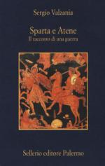 36638 - Valzania, S. - Sparta e Atene. Il racconto di una guerra