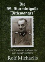 36718 - Michaelis, R. - SS-Sturmbrigade 'Dirlewanger'. Vom Warschauer Aufstand bis zum Kessel von Halbe
