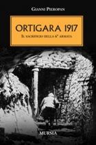 36782 - Pieropan, G. - Ortigara 1917. Il sacrificio della Sesta Armata