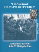 36797 - Castagnino, A. - Ragazzi di Capo Bottero. Battaglione Risoluti della Xa Flottiglia Mas (I)