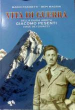 36813 - Pasinetti-Magrin, M.-B. - Vita di guerra della guida ardita Giacomo Pesenti eroe dei ghiacci