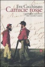 36836 - Cecchinato, E. - Camicie rosse. I Garibaldini dall'unita' alla Grande Guerra