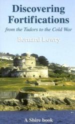 36844 - Lowry, B. - Discovering Fortifications from the Tudors to the Cold War