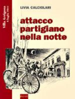 36915 - Calciolari, L. - Attacco partigiano nella notte. Villa Arrigona 8 luglio 1944