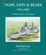 36973 - McCart, N. - Tiger, Lion and Blake 1942-1986. The Royal Navy's Last Cruisers