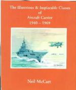 36976 - McCart, N. - Illustrous and Implacable Classes of Aircraft Carrier 1940-1969 (The)