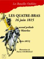 36988 - Arcq, A. - Batailles Oubliees 07: Les Quatre Bras 16 juin 1815. Le second prelude a Waterloo 3eme Ed.