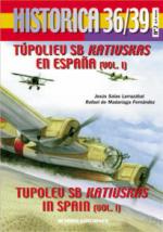 37005 - Salas Larrazabal-De Madariaga Fernandez, J.-R. - Historica 36/39 02: Tupolev SB Katiuska en Espana Vol 1