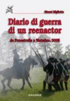 37277 - Miglietta, G. - Diario di guerra di un reenactor. Da Fenestrelle a Waterloo, 2005