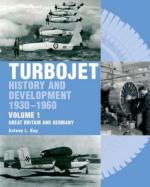 37387 - Kay, A.L. - Turbojet History and Development 1930-1960 Vol 1: Great Britain and Germany