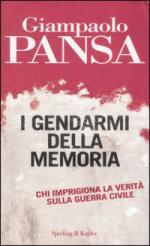 37498 - Pansa, G. - Gendarmi della memoria. Chi imprigiona la verita' sulla guerra civile (I)