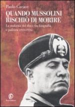 37505 - Cacace, P. - Quando Mussolini rischio' di morire. La malattia del Duce fra biografia e politica (1924-1926)