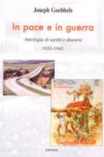 37554 - Goebbels, J.P. - In pace e in guerra. Antologia di scritti e discorsi 1933-1943