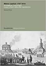 37562 - D'Amia, G. - Milano Capitale 1797-1814. Architetture, monumenti e spazi urbani della citta' napoleonica