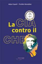 37569 - Cupull-Gonzalez, A.-F. - CIA contro il Che (La)