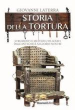 37570 - Laterra, G. - Storia della tortura. Strumenti e metodi utilizzati dall'antichita' ai giorni nostri