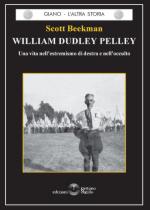 37581 - Beekman, S. - William Dudley Pelley. Una vita nell'estremismo di destra e nell'occulto