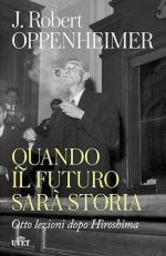 37598 - Oppenheimer, J.R. - Quando il futuro sara' storia. Otto lezioni dopo Hiroshima