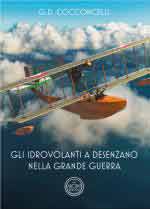 37663 - Cocconcelli, G.D. - Idrovolanti a Desenzano nella Grande Guerra (Gli)