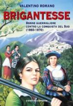 37709 - Romano, V. - Brigantesse. Donne guerrigliere contro la conquista del Sud (1860-1870)