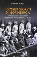 37711 - Mayda, G. - Dossier segreti di Norimberga. Interrogatori e documenti del processo piu' celebre della storia (I)