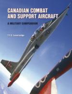 37714 - Leversedge, T.F.J. - Canadian Combat and Support Aircraft. A Military Compendium