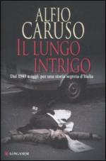 37816 - Caruso, A. - Lungo intrigo. Dal 1943 a oggi: per una storia segreta d'Italia (Il)
