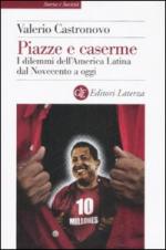 37817 - Castronovo, V. - Piazze e caserme. I dilemmi dell'America Latina dal Novecento ad oggi