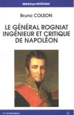 37836 - Colson, B. - General Rogniat. Ingenieur et critique de Napoleon (Le)