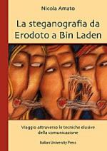 37928 - Amato, N. - Steganografia da Erodoto a Bin Laden. Viaggio attraverso le tecniche elusive della comunicazione (La)