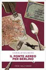 37964 - Gilbers, H. - Ponte aereo per Berlino. Il commissario Oppenheimer e l'indagine tra Est e Ovest (Il)