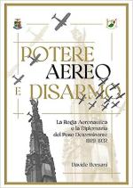 37995 - Borsani, D. - Potere aereo e disarmo. La Regia Aeronautica e la diplomazia del peso determinante 1929-1932