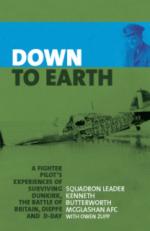 38180 - Butterworth McGlashan, K. - Down to Earth. A fighter pilot's experiences of Dunkirk, the Battle of Britain, Dieppe, D-Day and beyond
