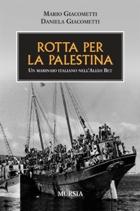 38214 - Giacometti-Giacometti, M.-D. - Rotta per la Palestina. Un marinaio italiano nell'Aliah Bet