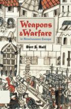 38244 - Hall, B.S. - Weapons and Warfare in Renaissance Europe