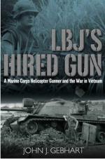 38290 - Gebhart, J.J. - LBJ's Hired Gun. A Marine Corps Helicopter Gunner's War in Vietnam