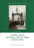 38301 - Berte', T. - Arditi e Alpini sul Dosso Alto di Nago 1915-1918