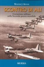 38327 - Boyne, W.J. - Scontro di ali. L'aviazione militare nella Seconda guerra mondiale