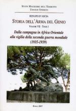 38333 - D'Ascia, R. - Storia dell'Arma del Genio Vol VII Tomo 1. Dalla Campagna in Africa Orientale alla vigilia della Seconda Guerra Mondiale 1935-1939