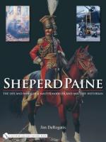 38359 - De Rogatis, J. - Sheperd Paine. The Life and Work of a Master Modeler and Military Historian